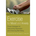 Exercise for Mood and Anxiety: Proven Strategies for Overcoming Depression and Enhancing Well-Being - Paperback