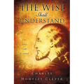 The Wise Shall Understand - Hardcover