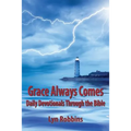 Grace Always Comes: Daily Devotionals Through the Bible - Paperback