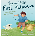 Bob and Fluffy's First Adventure: A Story of Kindness and Friendship - Hardcover