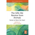 The Gifts We Receive from Animals: Stories to Warm the Heart - Paperback