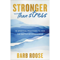 Stronger Than Stress: 10 Spiritual Practices to Win the Battle of Overwhelm - Paperback