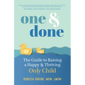One and Done: The Guide to Raising a Happy and Thriving Only Child - Paperback