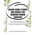Golden Short Stories and Diaries for Changing Human Behavior: The Best Inspirational Stories to Change Your Life - Paperback