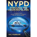 NYPD: Through the Looking Glass: Stories From Inside Americas Largest Police Department - Paperback