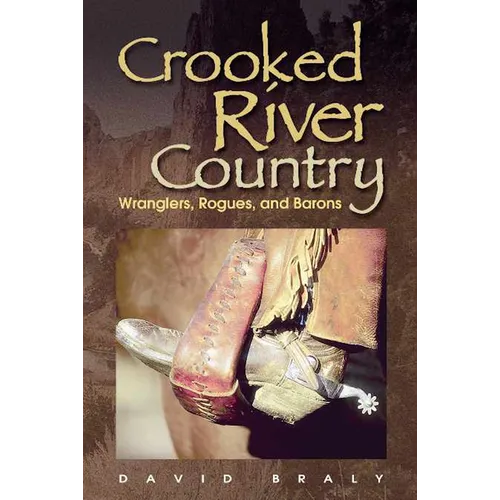 Crooked River Country: Wranglers, Rogues, and Barons - Paperback