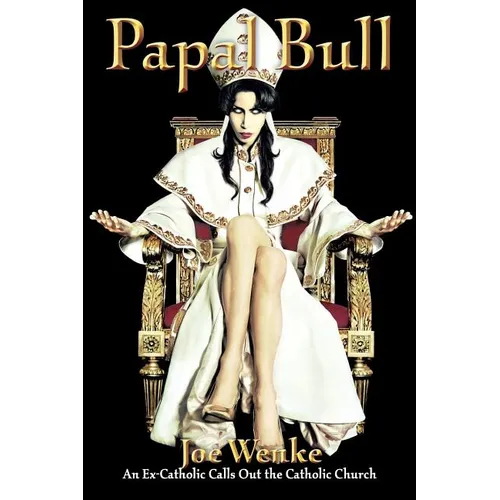 Papal Bull: An Ex-Catholic Calls Out the Catholic Church - Paperback