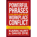 Powerful Phrases for Dealing with Workplace Conflict: What to Say Next to De-Stress the Workday, Build Collaboration, and Calm Difficult Customers - Paperback