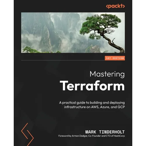 Mastering Terraform: A practical guide to building and deploying infrastructure on AWS, Azure, and GCP - Paperback