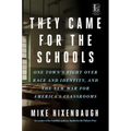 They Came for the Schools: One Town's Fight Over Race and Identity, and the New War for America's Classrooms - Hardcover
