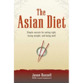 The Asian Diet: Simple Secrets for Eating Right, Losing Weight, and Being Well - Paperback