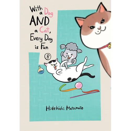 With a Dog and a Cat, Every Day Is Fun 8 - Paperback
