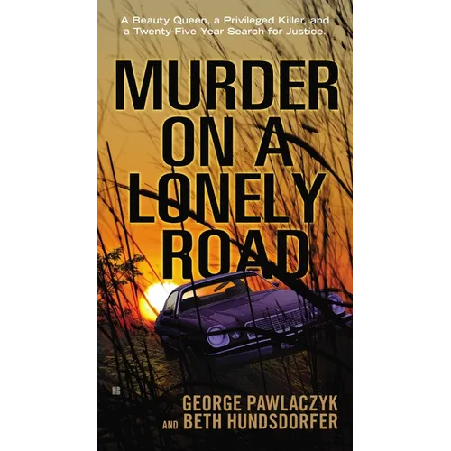 Murder on a Lonely Road: A Beauty Queen, a Privileged Killer, and a Twenty-Five Year Search for Justice - Mass Market Paperbound
