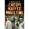 A Freak's Guide to Creepy Koffee Movie Time - Paperback