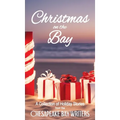 Christmas on the Bay: A Collection of Holiday Stories from the Chesapeake Bay Writers - Hardcover