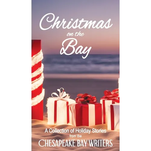 Christmas on the Bay: A Collection of Holiday Stories from the Chesapeake Bay Writers - Hardcover