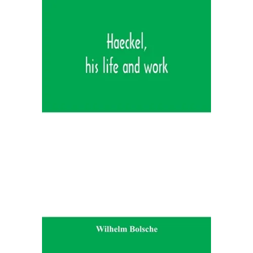 Haeckel, his life and work - Paperback