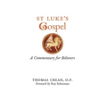 St. Luke's Gospel: A Commentary for Believers - Hardcover