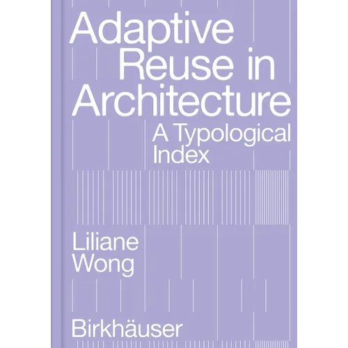 Adaptive Reuse in Architecture: A Typological Index - Paperback