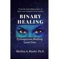 Binary Healing: Pythagorean Healing Level Two - Paperback