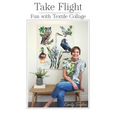 Take Flight: Fun With Textile Collage - Paperback