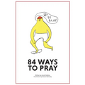 84 Ways to Pray - Paperback