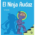 El Ninja Audaz: Un libro para niños sobre el establecimiento de metas - Hardcover