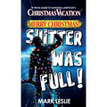 Merry Christmas! Shitter Was Full!: A Trivia Guide to National Lampoon's Christmas Vacation - Paperback