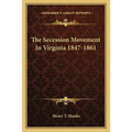 The Secession Movement In Virginia 1847-1861 - Paperback
