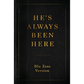 He's Always Been Here - Paperback