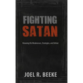 Fighting Satan: Knowing His Weaknesses, Strategies, and Defeat - Paperback