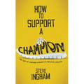 How to Support a Champion: The art of applying science to the elite athlete - Paperback