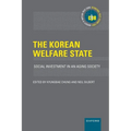 The Korean Welfare State: Social Investment in an Aging Society - Hardcover