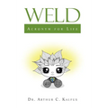 Weld: Acronym for Life - Hardcover