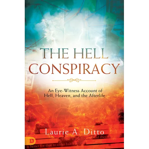 The Hell Conspiracy: An Eye-witness Account of Hell, Heaven, and the Afterlife - Paperback