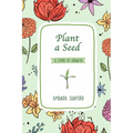 Plant a Seed: A Story of Growth - Hardcover