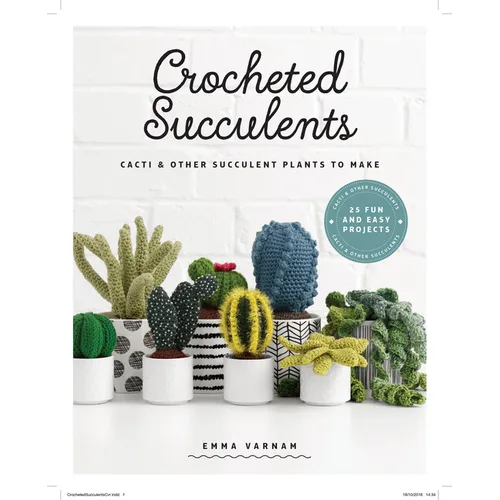 Crocheted Succulents: Cacti and Other Succulent Plants to Make - Paperback