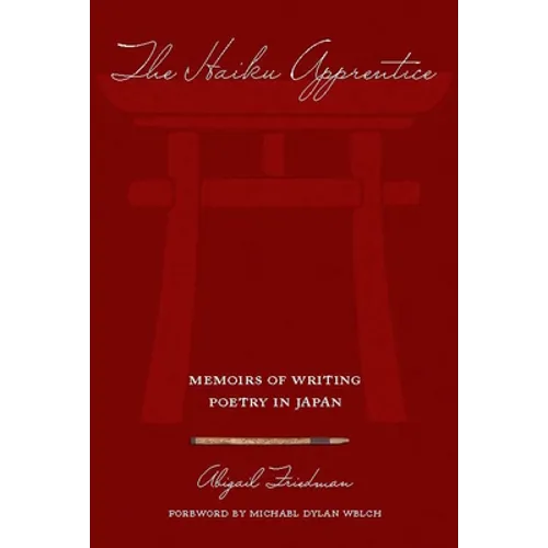 The Haiku Apprentice: Memoirs of Writing Poetry in Japan - Paperback