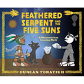 Feathered Serpent and the Five Suns: A Mesoamerican Creation Myth - Hardcover