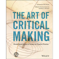 The Art of Critical Making: Rhode Island School of Design on Creative Practice - Hardcover