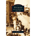 Sturgis South Dakota: 1878-1960 - Hardcover
