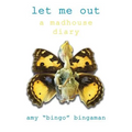 Let Me Out: A Madhouse Diary - Paperback
