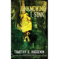 Unknowing, I Sink: a strange and horrifying novella - Paperback