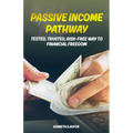 Passive Income Pathway: Tested, Trusted, Risk-Free Way to Financial Freedom - Paperback