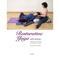 Restorative Yoga: with Assists A Manual for Teachers and Students of Yoga - Paperback