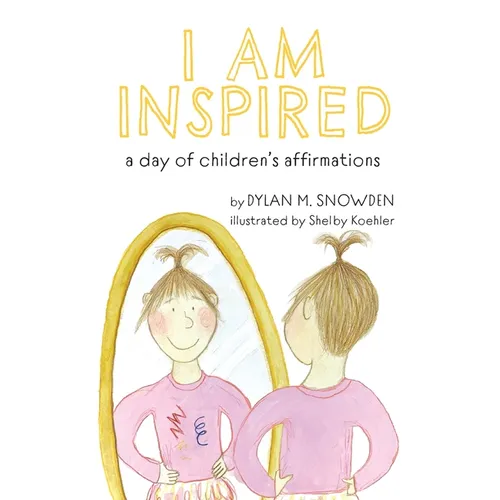 I Am Inspired: A Day of Children's Affirmations - Hardcover