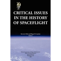 Critical Issues in the History of Spaceflight (NASA Publication SP-2006-4702) - Hardcover