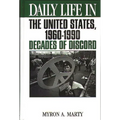 Daily Life in the United States, 1960-1990: Decades of Discord - Hardcover