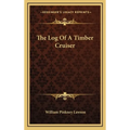 The Log Of A Timber Cruiser - Hardcover