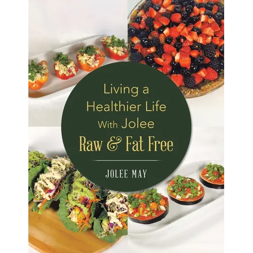 Living a Healthier Life With Jolee Raw & Fat Free - Paperback